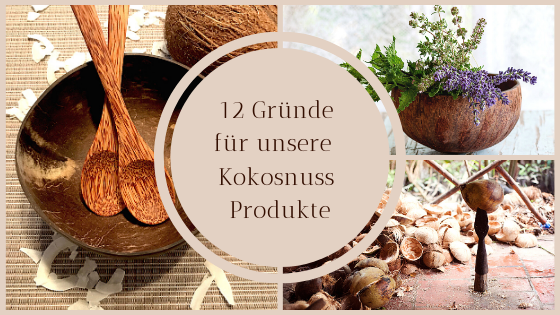 12 Gründe für unsere Kokosnuss Produkte
